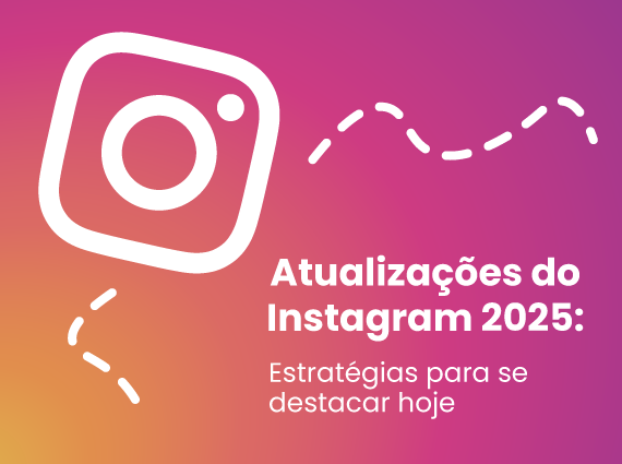 Atualizações do Instagram 2025: estratégias para se destacar hoje