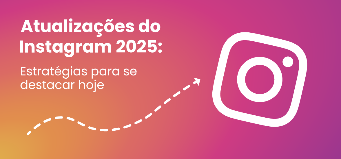 Atualizações do Instagram 2025: estratégias para se destacar hoje