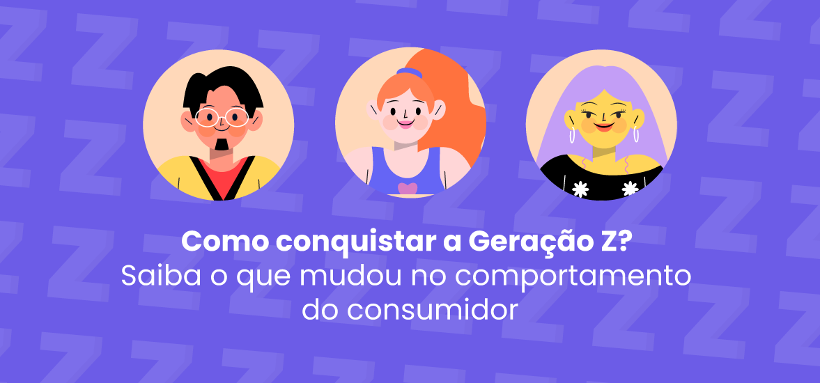 Como conquistar a Geração Z? Saiba o que mudou no comportamento do consumidor