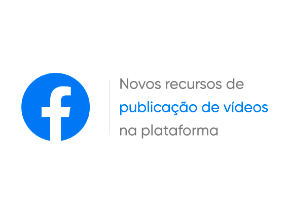 Facebook: Novos recursos de publicação de vídeos na plataforma