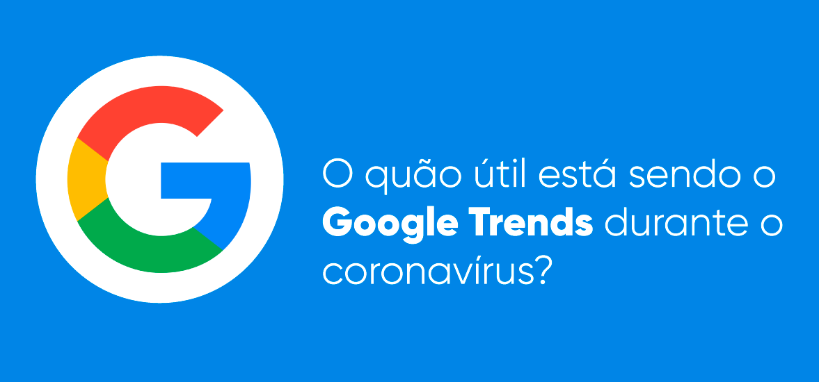 O quão útil está sendo o Google Trends durante o coronavírus?
