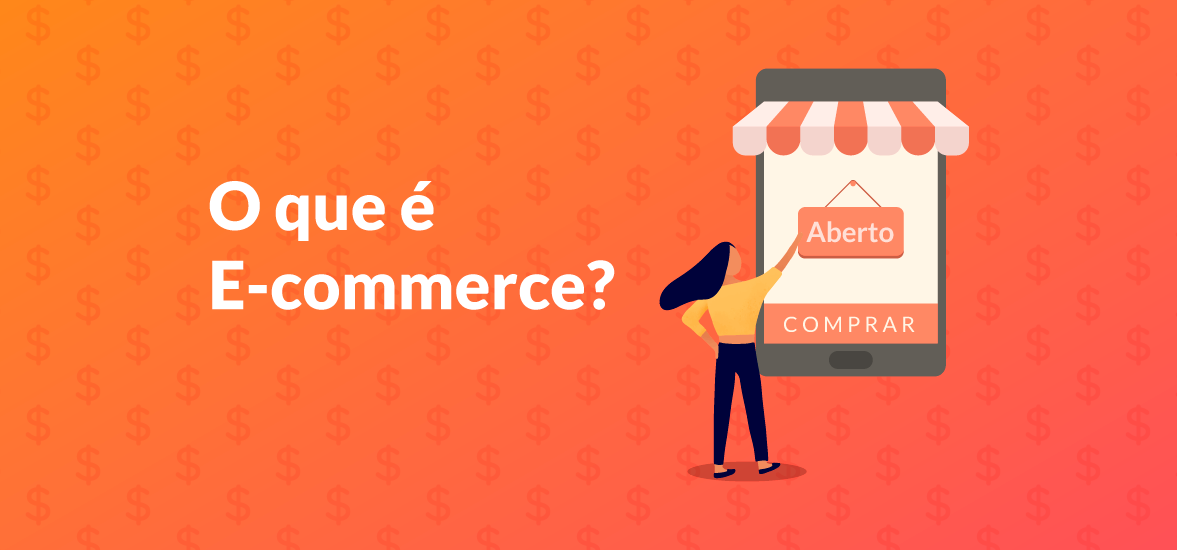 O que é E-commerce? Torne-se um expert no assunto!