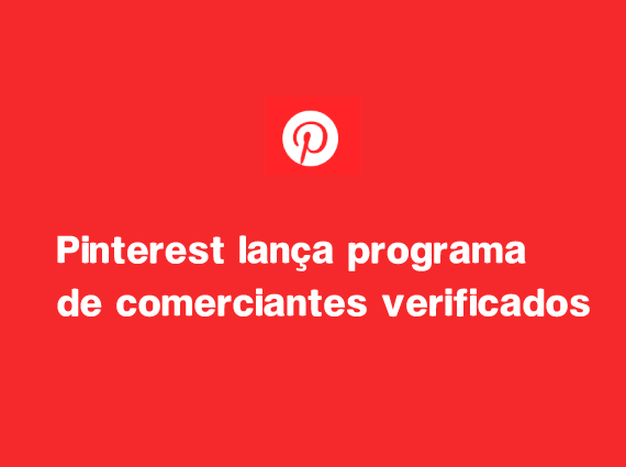 Pinterest lança programa de comerciantes verificados