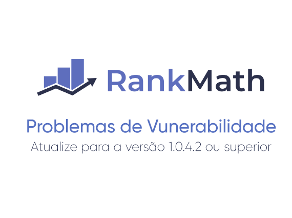 Problemas de Vulnerabilidade no plugin Rank Math SEO (<1.0.41.2)