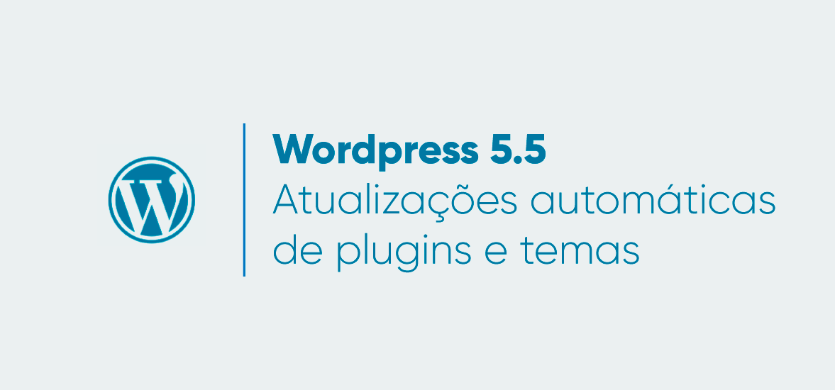 Wordpress 5.5: Atualizações automáticas para temas e plugins