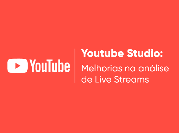 Youtube Studio: Melhorias na análise de Live Streams