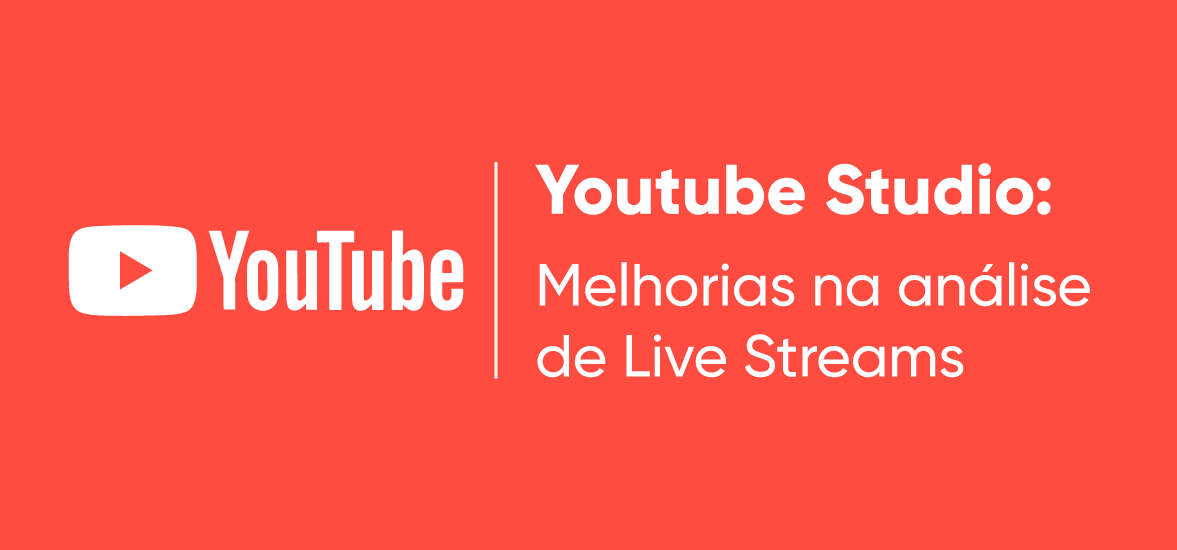 Youtube Studio: Melhorias na análise de Live Streams